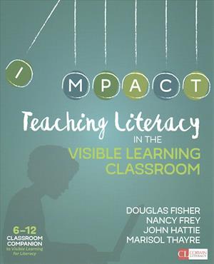 BUNDLE: Fisher: Teaching Literacy in the Visible Learning Classroom, Grades 6-12 + Fisher: Visible Learning for Literacy