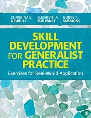 Skill Development for Generalist Practice : Exercises for Real-World Application