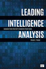 Leading Intelligence Analysis : Lessons from the CIA’s Analytic Front Lines