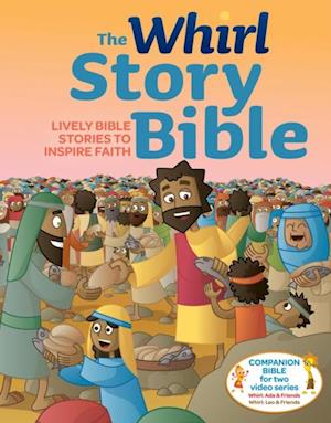 Whirl Story Bible: Lively Bible Stories to Inspire Faith