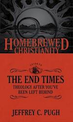 Homebrewed Christianity Guide to the End Times: Theology after You've Been Left Behind