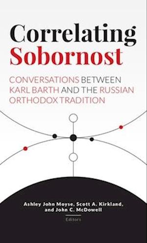 Correlating Sobornost: Conversations between Karl Barth and the Russian Orthodox Tradition