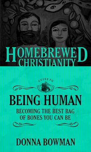 Homebrewed Christianity Guide to Being Human