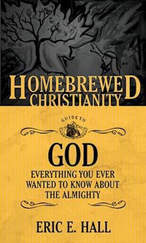 The Homebrewed Christianity Guide to God