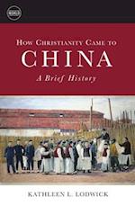 How Christianity Came to China: A Brief History