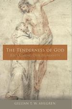 Tenderness of God: Reclaiming Our Humanity