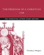 Freedom of a Christian, 1520: The Annotated Luther