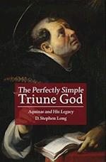 Perfectly Simple Triune God: Aquinas and His Legacy