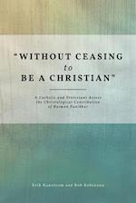 Without Ceasing to Be a Christian