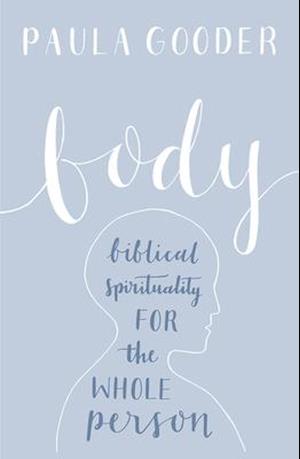 Body: A Biblical Spirituality for the Whole Person