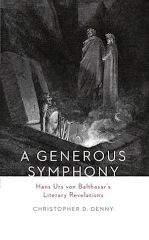 Generous Symphony: Hans Urs von Balthasar's Literary Revelations