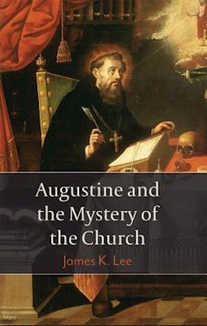 Augustine and the Mystery of the Church