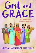 Grit and Grace: Heroic Women of the Bible