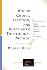 Bound Choice, Election, and Wittenberg Theological Method