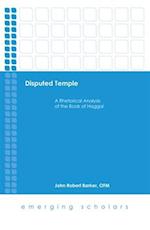 Disputed Temple: A Rhetorical Analysis of the Book of Haggai