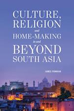 Culture Religion and Home-Making in and Beyond South Asia