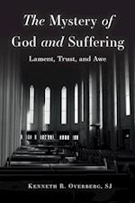 Mystery of God and Suffering: Lament, Trust, and Awe