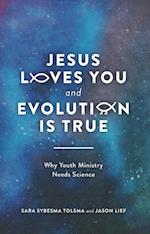 Jesus Loves You and Evolution Is True