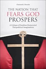 Nation That Fears God Prospers: A Critique of Zambian Pentecostal Theopolitical Imaginations