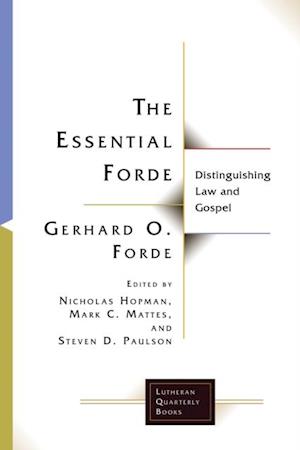 Essential Forde: Distinguishing Law and Gospel