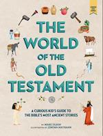 The Curious Kid's Guide to the World of the Old Testament