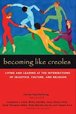 Becoming Like Creoles: Living and Leading at the Intersections of Injustice, Culture, and Religion