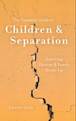 The Essential Guide to Children & Separation