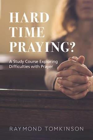 Hard Time Praying?