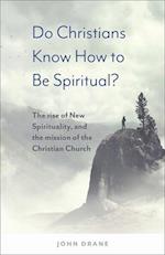 Do Christians Know How to be Spiritual?