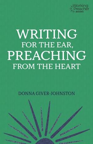 Writing for the Ear, Preaching from the Heart