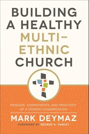 Building a Healthy Multi-Ethnic Church: Mandate, Commitments, and Practices of a Diverse Congregation