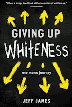 Giving Up Whiteness: One Man's Journey