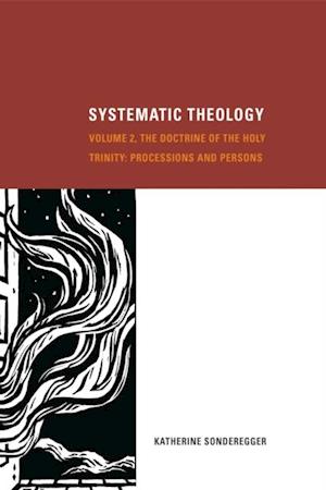 Systematic Theology: The Doctrine of the Holy Trinity: Processions and Persons