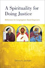 Spirituality for Doing Justice: Reflections for Congregation-Based Organizers