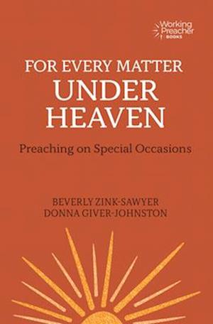 For Every Matter under Heaven: Preaching on Special Occasions