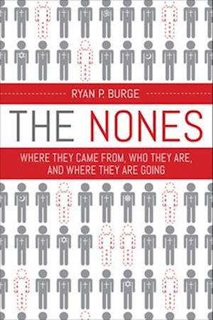 Nones: Where They Came From, Who They Are, and Where They Are Going