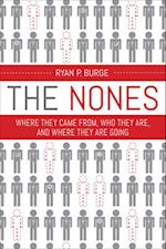 Nones: Where They Came From, Who They Are, and Where They Are Going