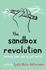 Sandbox Revolution: Raising Kids for a Just World