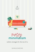 Messy Minimalism: Realistic Strategies for the Rest of Us