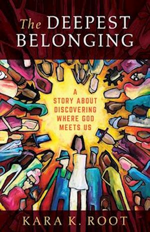 Deepest Belonging: A Story about Discovering Where God Meets Us