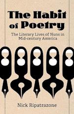 Habit of Poetry: The Literary Lives of Nuns in Mid-century America