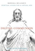 Digital Communion: Marshall McLuhan's Spiritual Vision for a Virtual Age