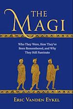 Magi: Who They Were, How They've Been Remembered, and Why They Still Fascinate