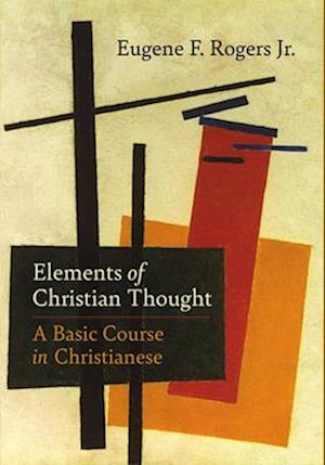 Elements of Christian Thought: A Basic Course in Christianese