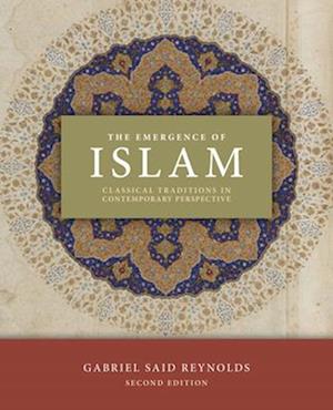 Emergence of Islam: Classical Traditions in Contemporary Perspective, 2nd Edition