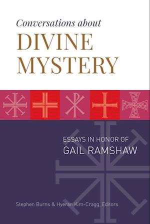 Conversations about Divine Mystery: Essays in Honor of Gail Ramshaw