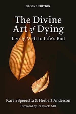 Divine Art of Dying: Living Well to Life's End, 2nd Edition