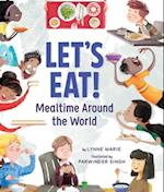 Let's Eat!: Mealtime Around the World