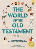 World of the Old Testament: A Curious Kid's Guide to the Bible's Most Ancient Stories