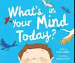 What's in Your Mind Today?